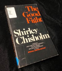 Shirley Chisholm, The Good Fight (New York: Hodge Taylor Associates, 1973), signed copy inscribed to the Fayetteville Women’s Library.  