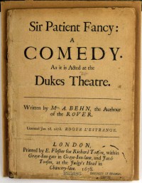 Alphra Behn, Sir Patient Fancy: A Comedy (London: Printed by E. Flesher for Richard Tonson, within Grays-Inn-gate in Grays-Inn-lane, and Jacob Tonson, at the Judge's Head in Chancery-Lane, 1678). 