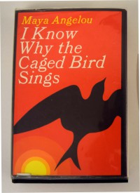 Maya Angelou, I Know Why the Caged Bird Sings (New York: Random House, 1969). 