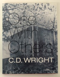C.D. Wright, One with Others: [a Little Book of Her Days] (Port Townsend, Washington: Copper Canyon Press, 2010), photographs by Deborah Luster. 